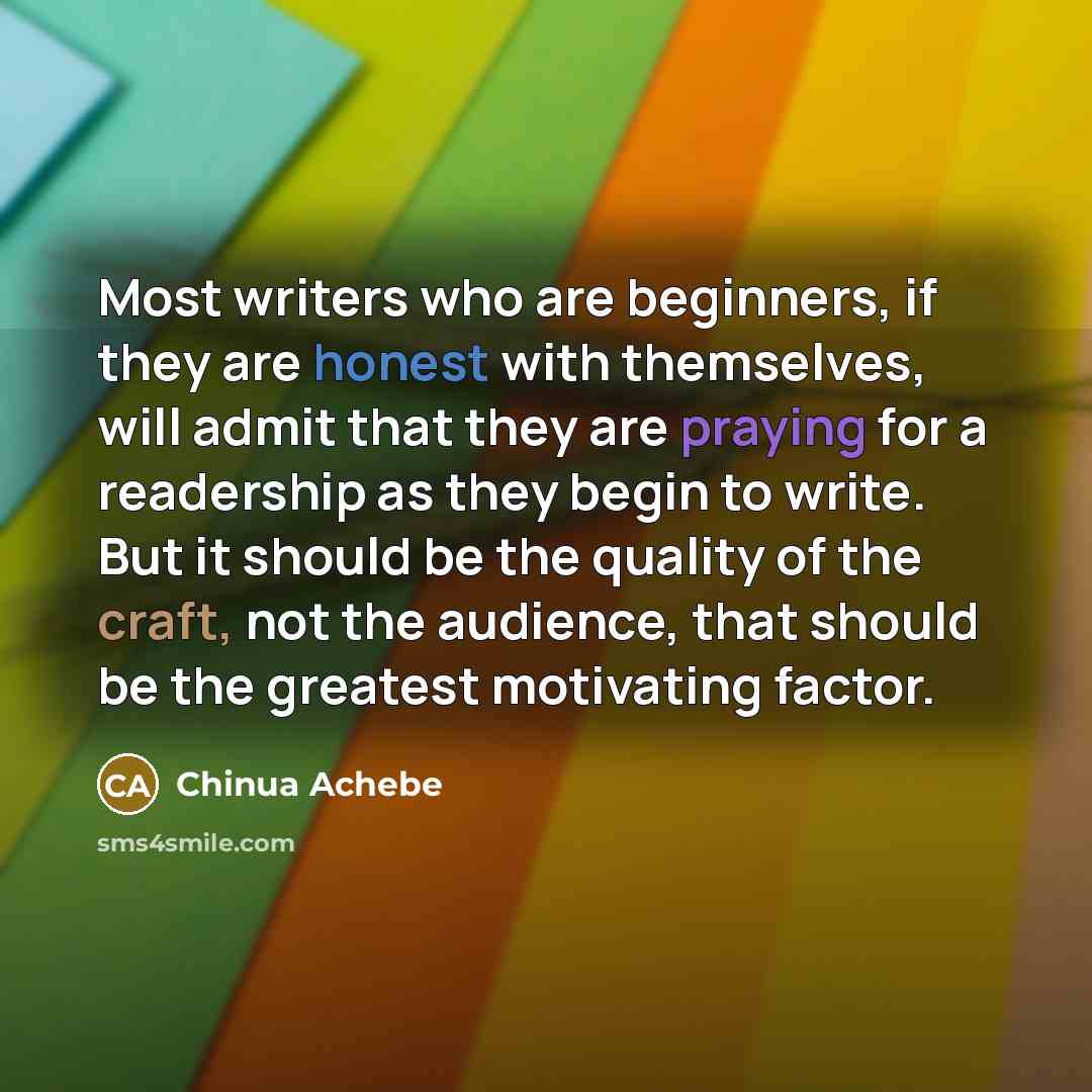 “Most writers who are beginners, if they are honest with…” quote by Chinua Achebe