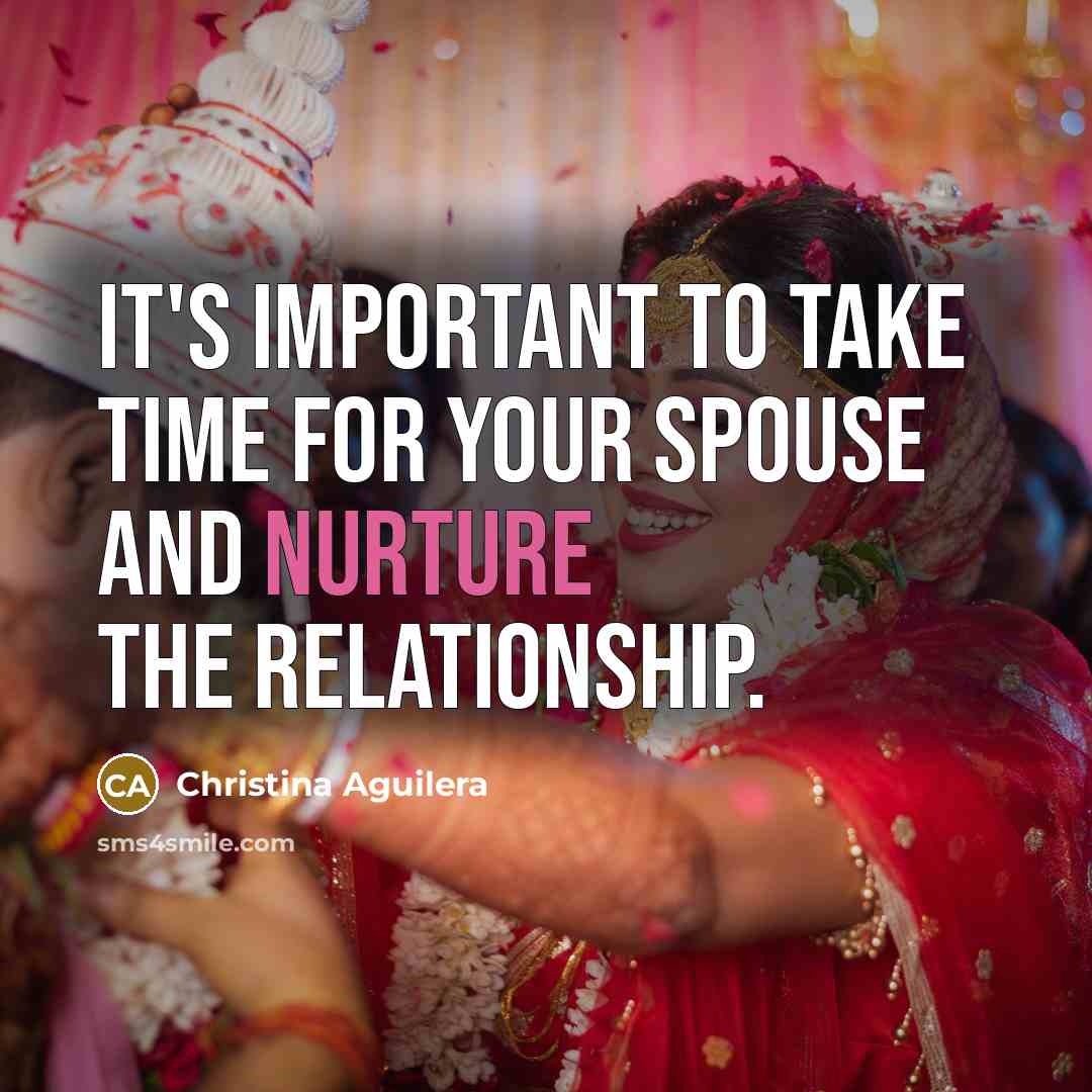 “It's important to take time for your spouse and nurture…” quote by Christina Aguilera
