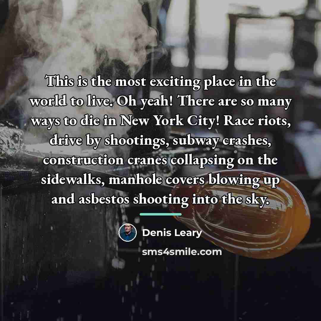 “This is the most exciting place in the world to…” quote by Denis Leary