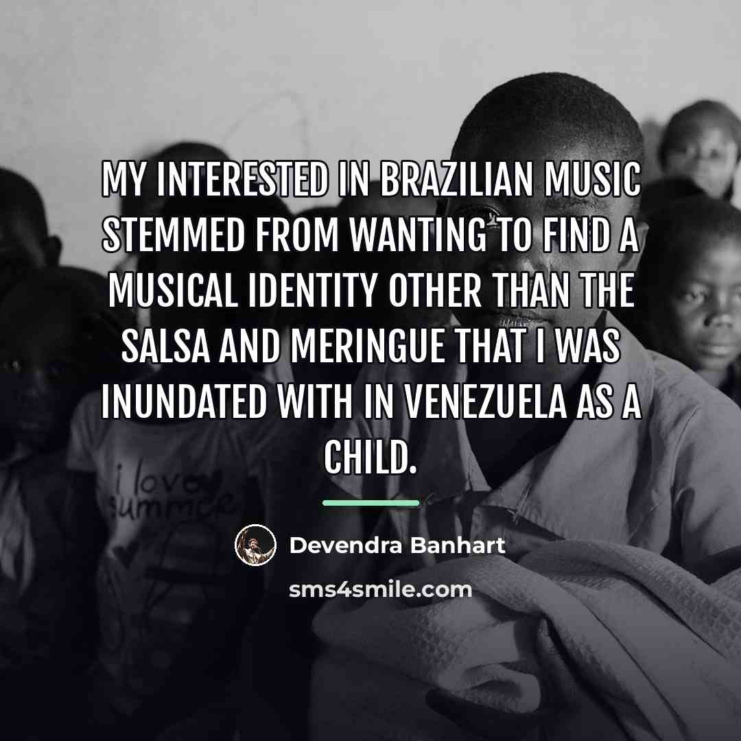 “My interested in Brazilian music stemmed from wanting to find…” quote by Devendra Banhart