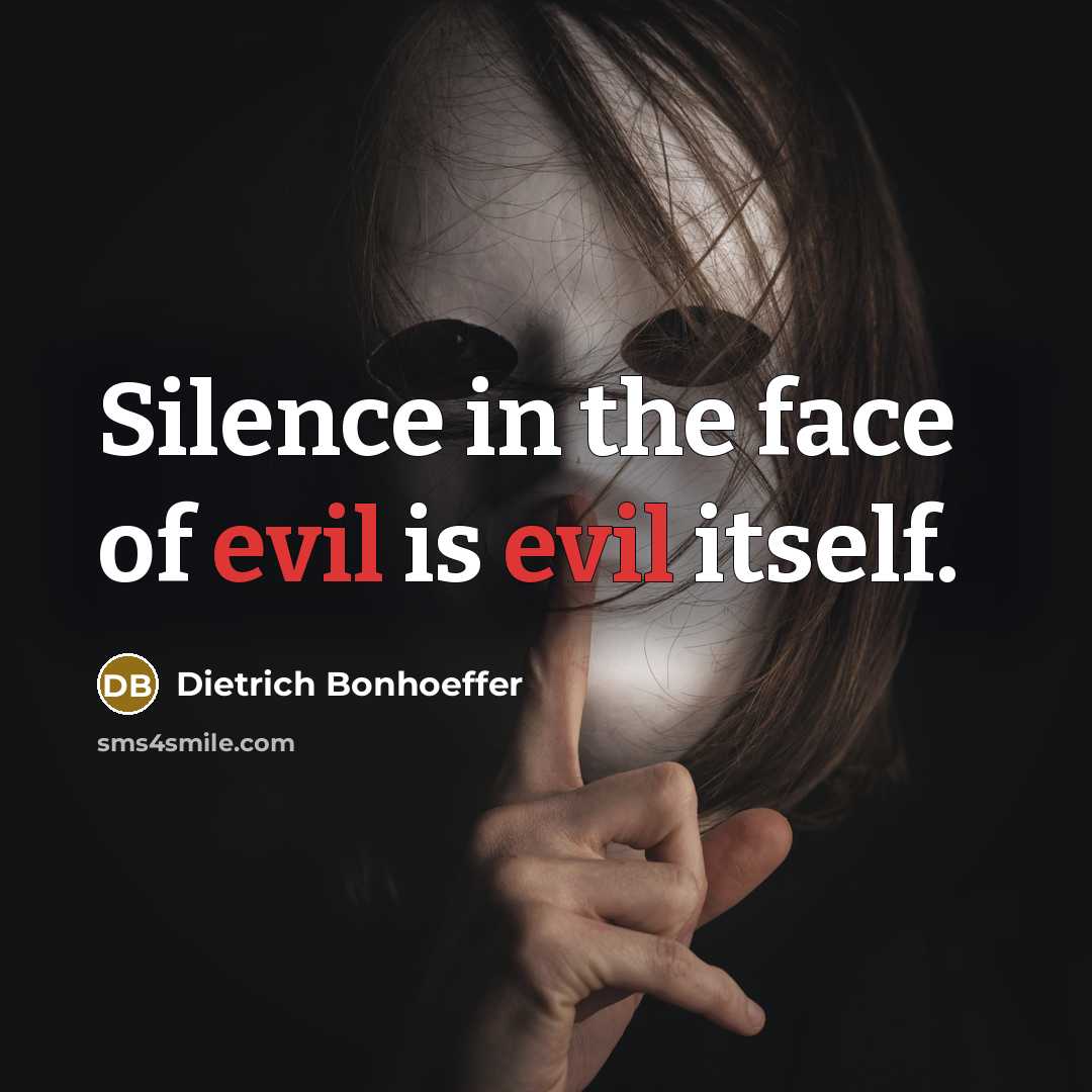 “Silence in the face of evil is evil itself.…” quote by Dietrich Bonhoeffer