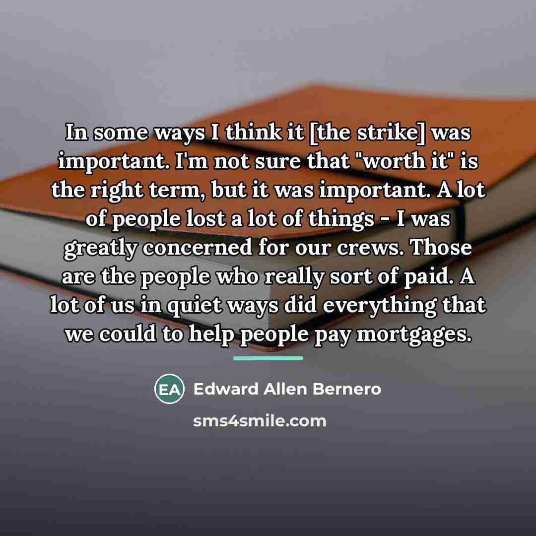 “In some ways I think it [the strike] was important.…” quote by Edward Allen Bernero