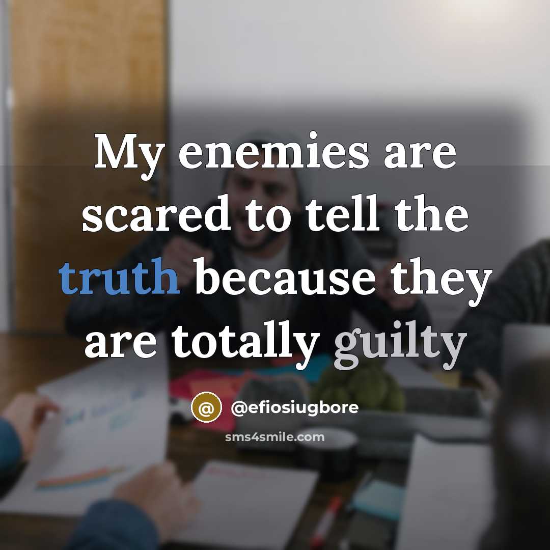 “My enemies are scared to tell the truth because they…” quote by @efiosiugbore