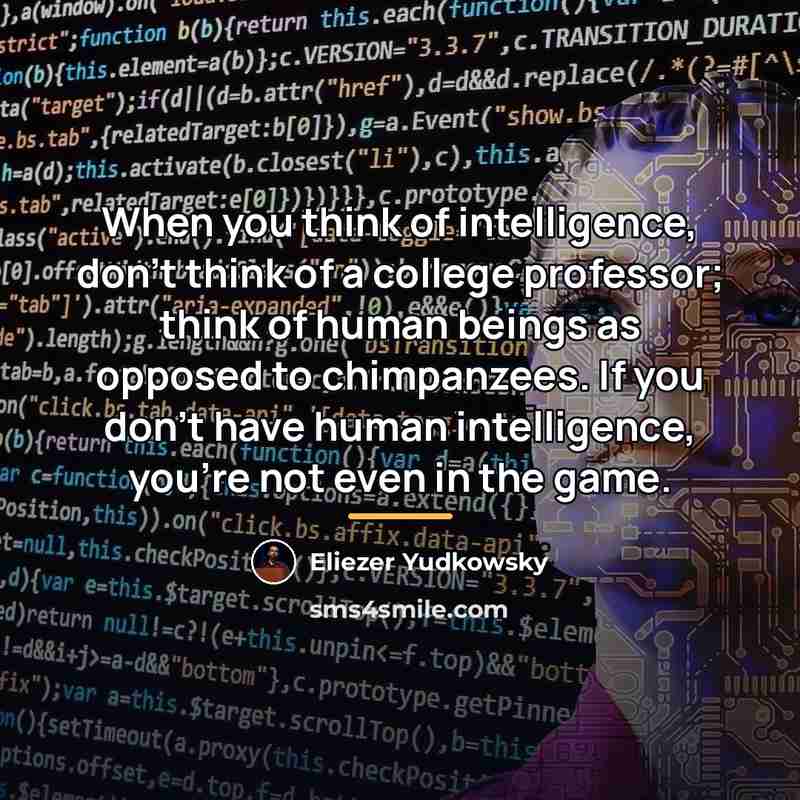 “When you think of intelligence, don't think of a college…” quote by Eliezer Yudkowsky