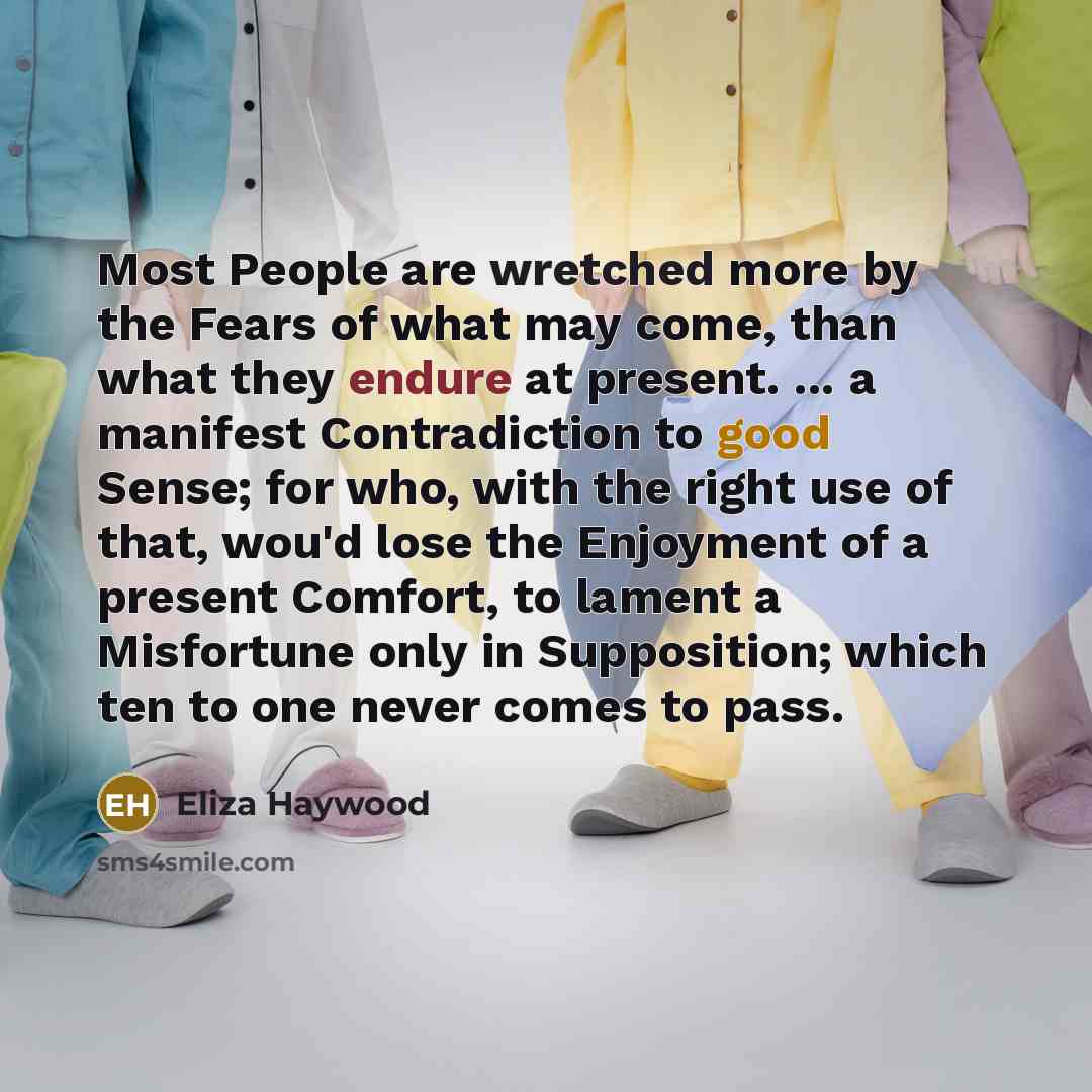 “Most People are wretched more by the Fears of what…” quote by Eliza Haywood