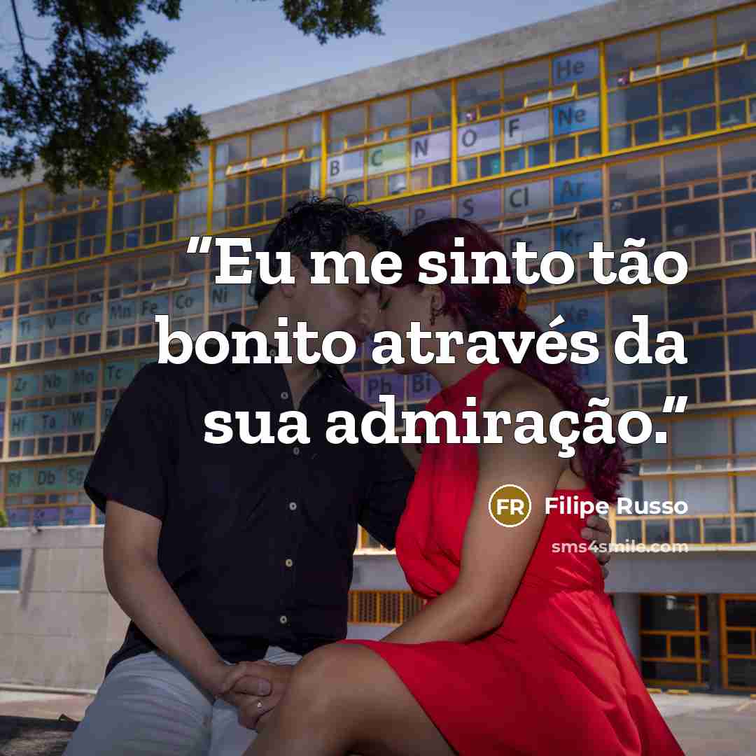 “Eu me sinto tão bonito através da sua admiração.” quote by Filipe Russo