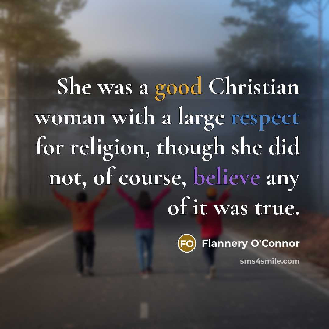 “She was a good Christian woman with a large respect…” quote by Flannery O'Connor