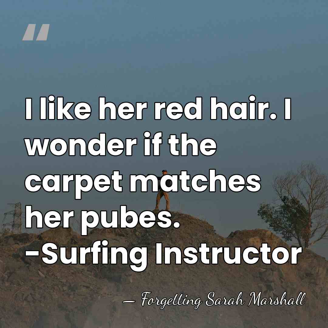 I like her red hair. I wonder if the carpet matches her&hellip; - Forgetting Sarah Marshall
