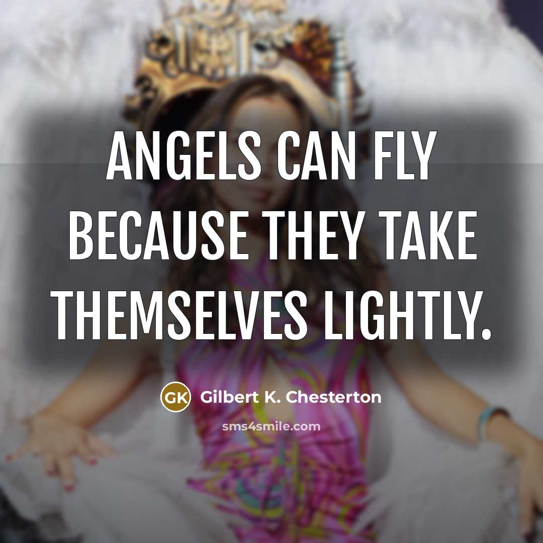 “Angels can fly because they take themselves lightly.…” quote by Gilbert K. Chesterton