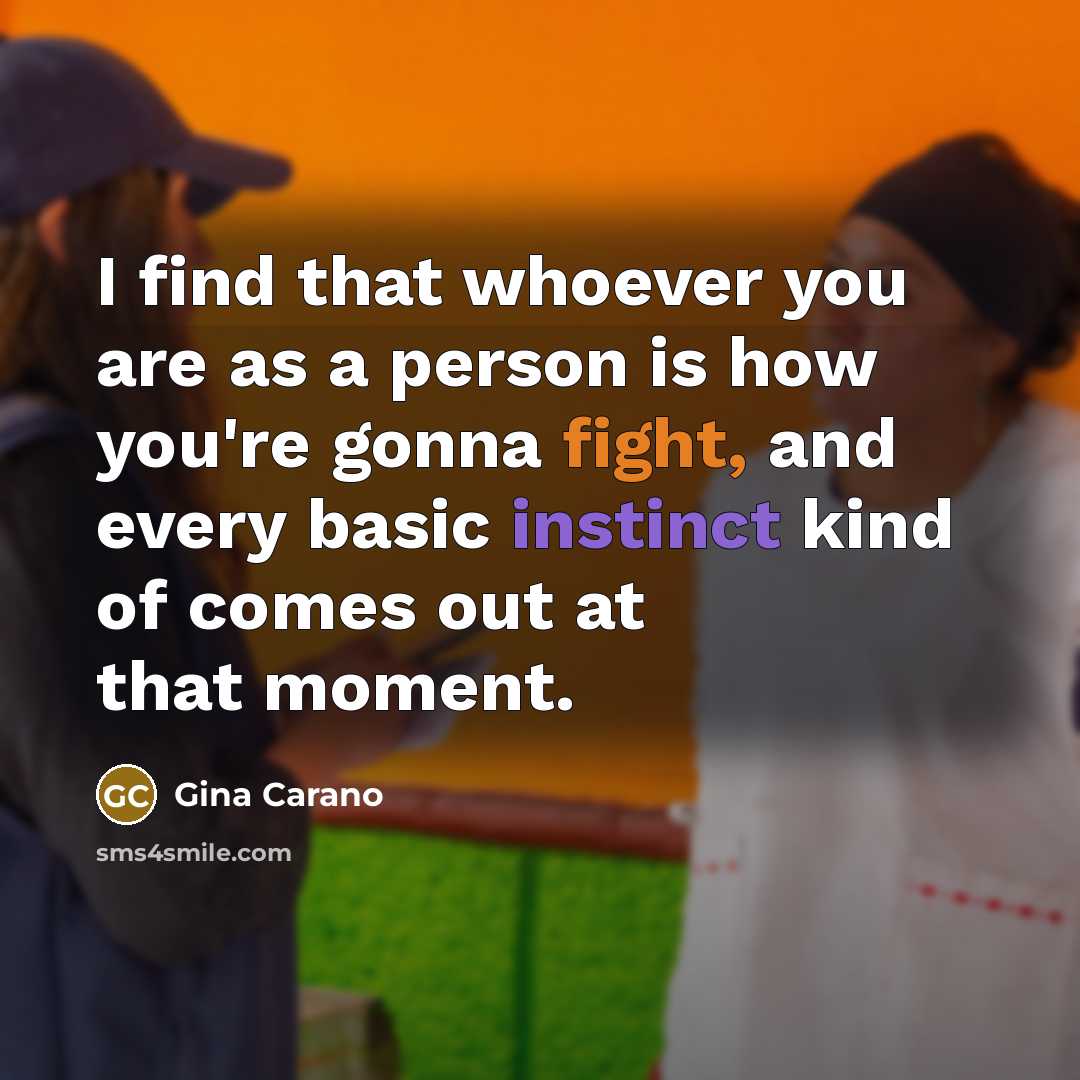 “I find that whoever you are as a person is…” quote by Gina Carano