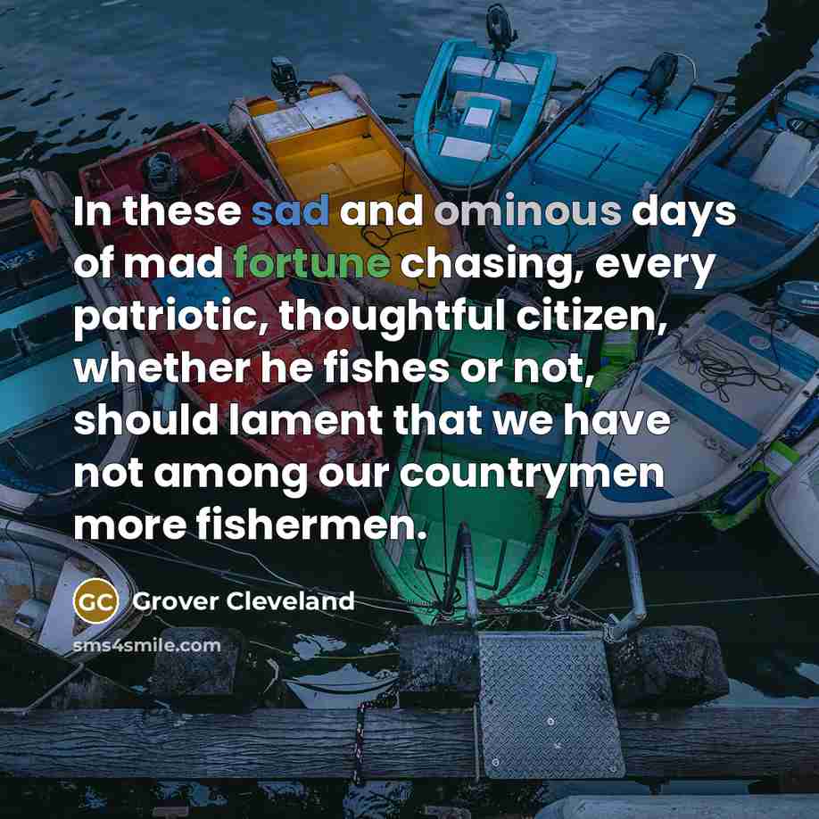 “In these sad and ominous days of mad fortune chasing,…” quote by Grover Cleveland