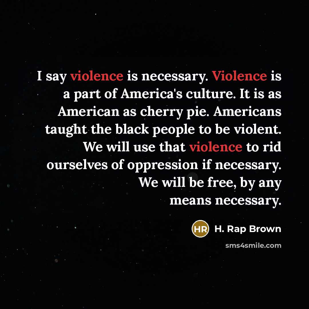“I say violence is necessary. Violence is a part of…” quote by H. Rap Brown