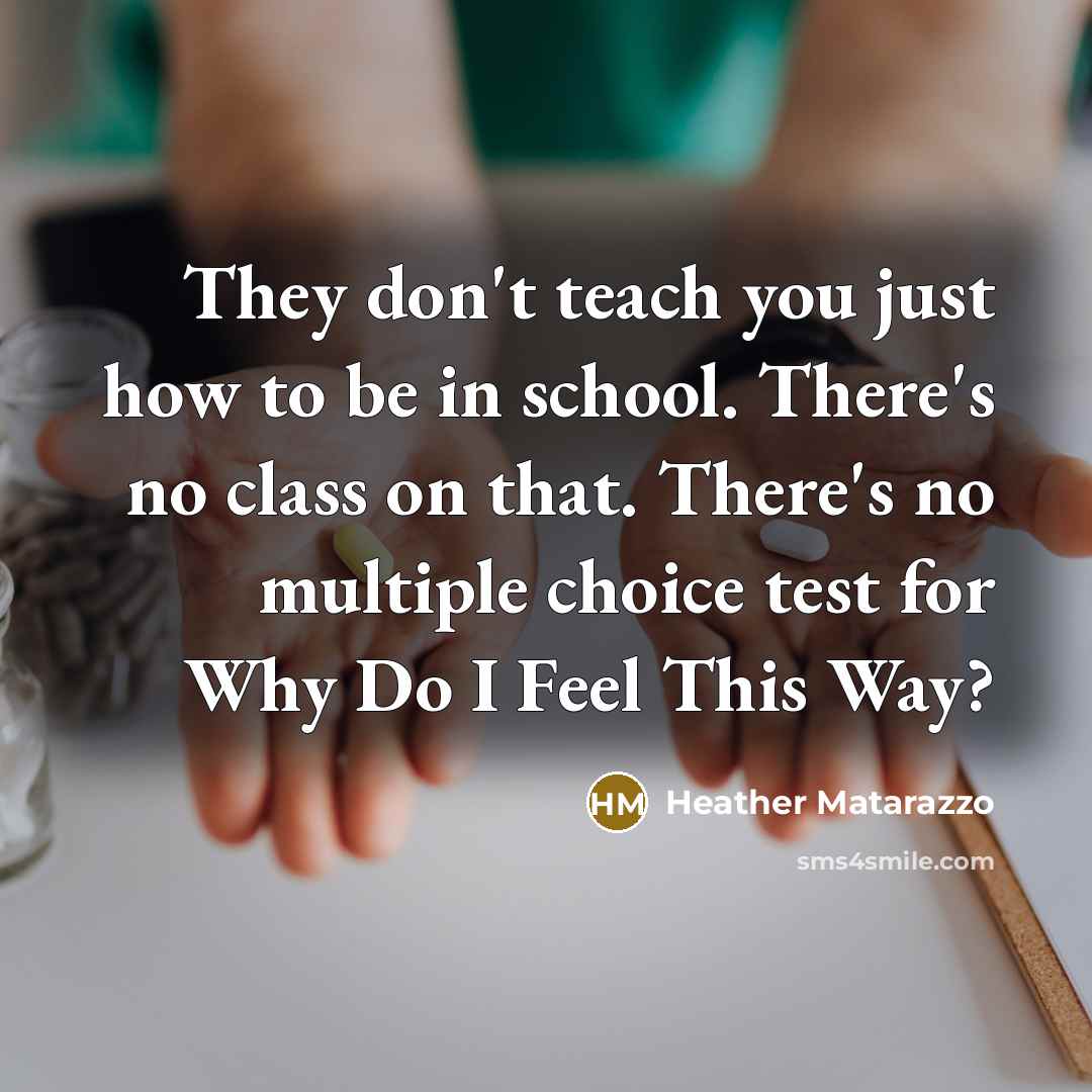“They don't teach you just how to be in school.…” quote by Heather Matarazzo