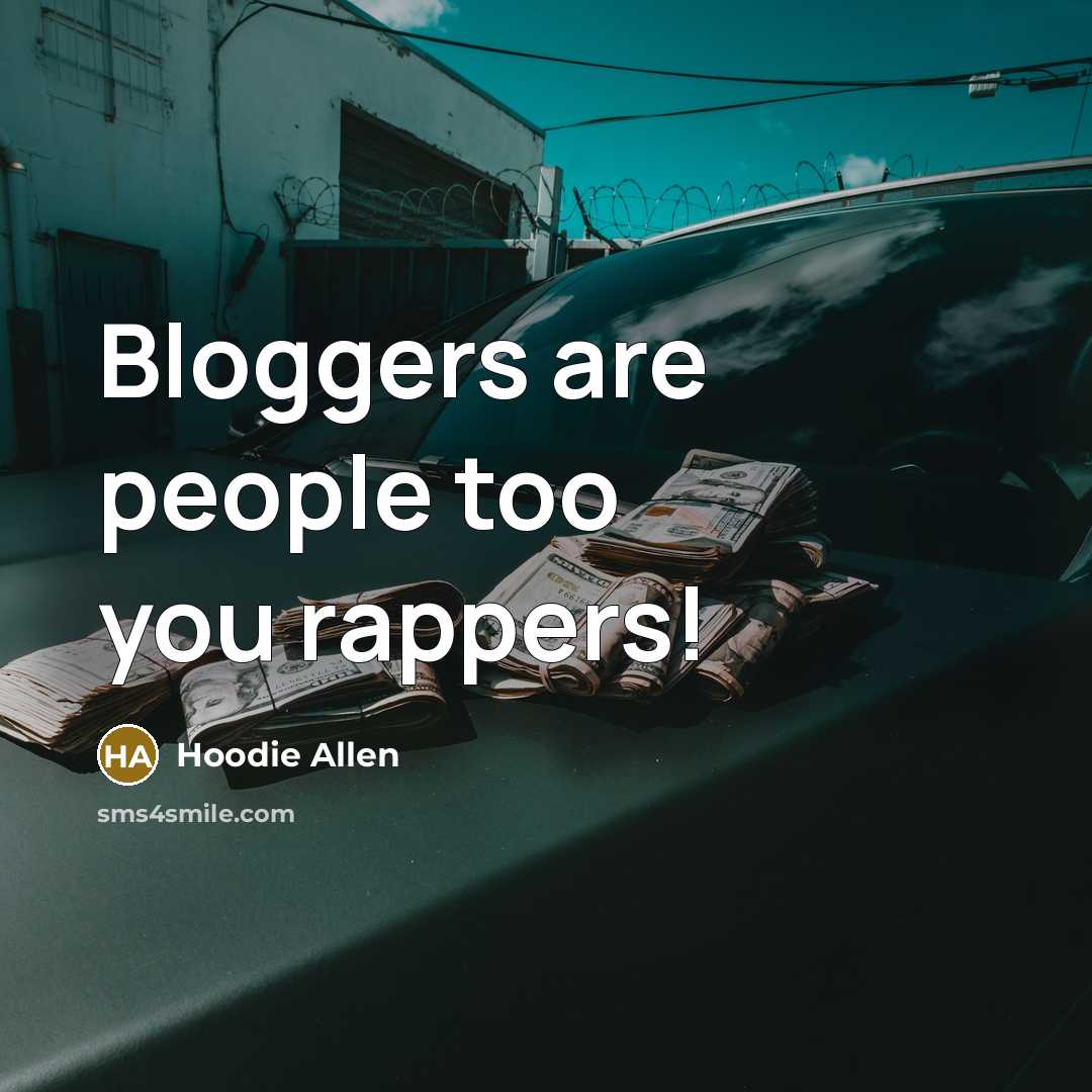 “Bloggers are people too you rappers!…” quote by Hoodie Allen