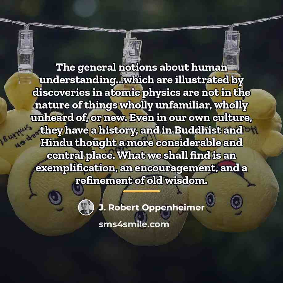 “The general notions about human understanding...which are illustrated by discoveries…” quote by J. Robert Oppenheimer