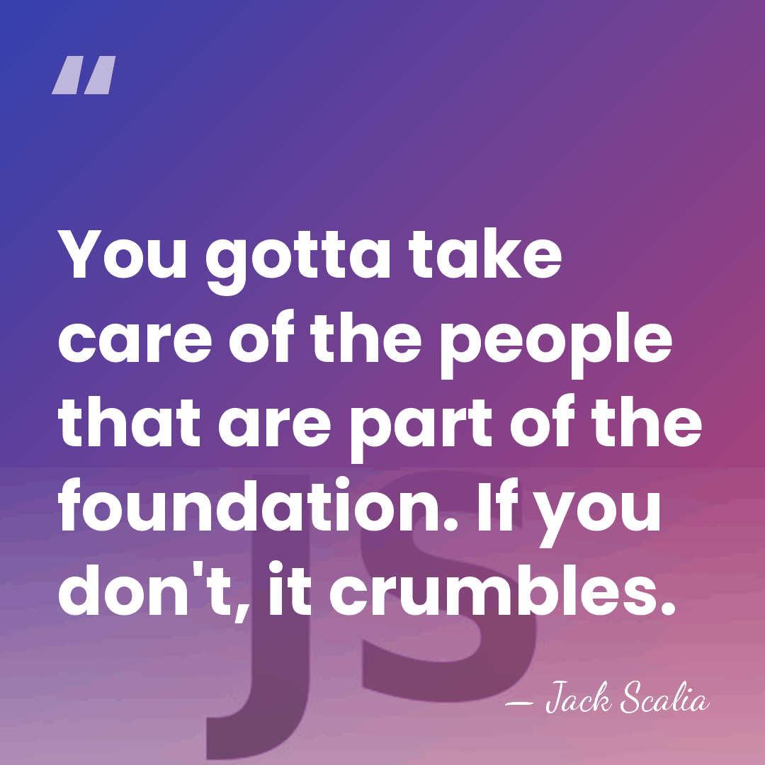 You gotta take care of the people that are part of the&hellip; - Jack Scalia