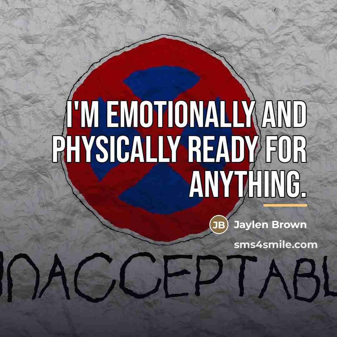 “I'm emotionally and physically ready for anything.…” quote by Jaylen Brown