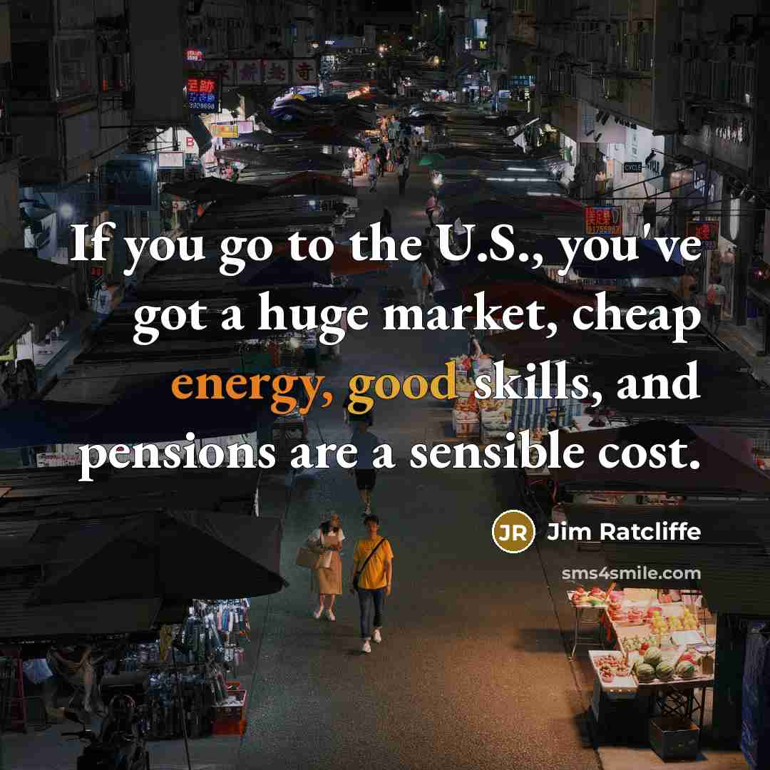 “If you go to the U.S., you've got a huge…” quote by Jim Ratcliffe