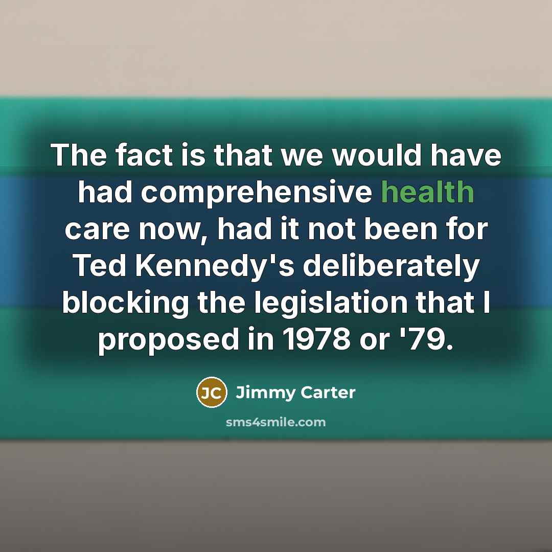 “The fact is that we would have had comprehensive health…” quote by Jimmy Carter