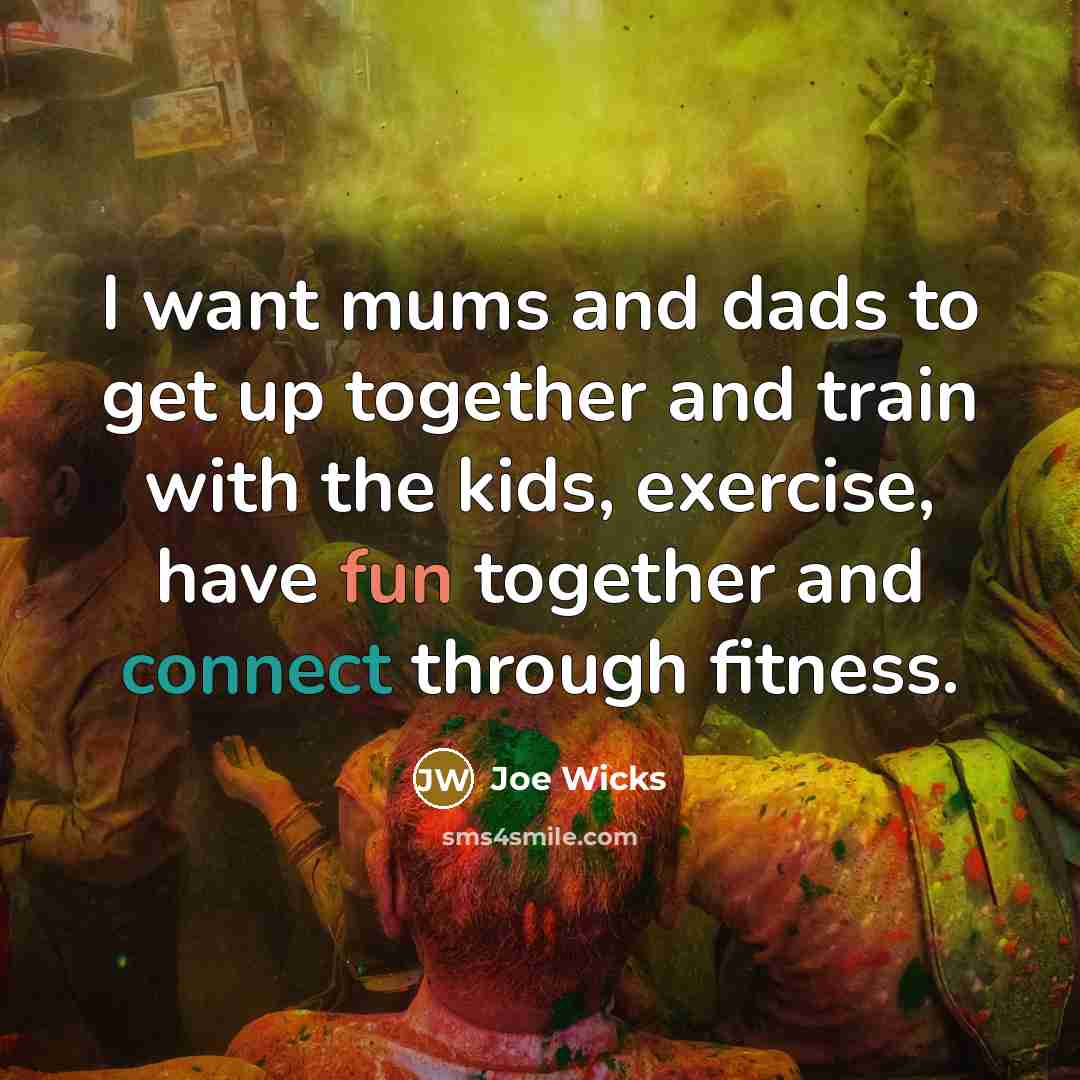 “I want mums and dads to get up together and…” quote by Joe Wicks