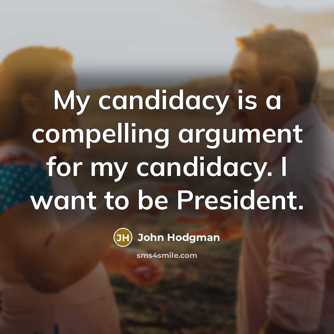 “My candidacy is a compelling argument for my candidacy. I…” quote by John Hodgman