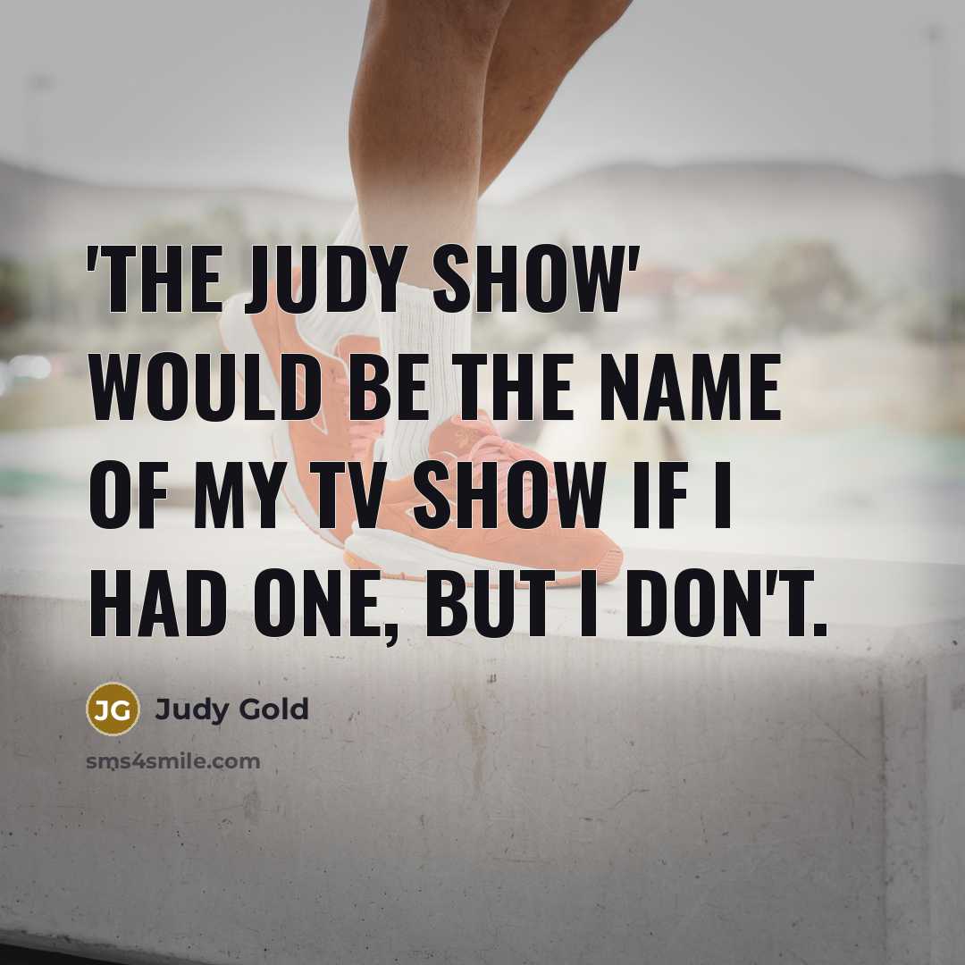 “'The Judy Show' would be the name of my TV…” quote by Judy Gold