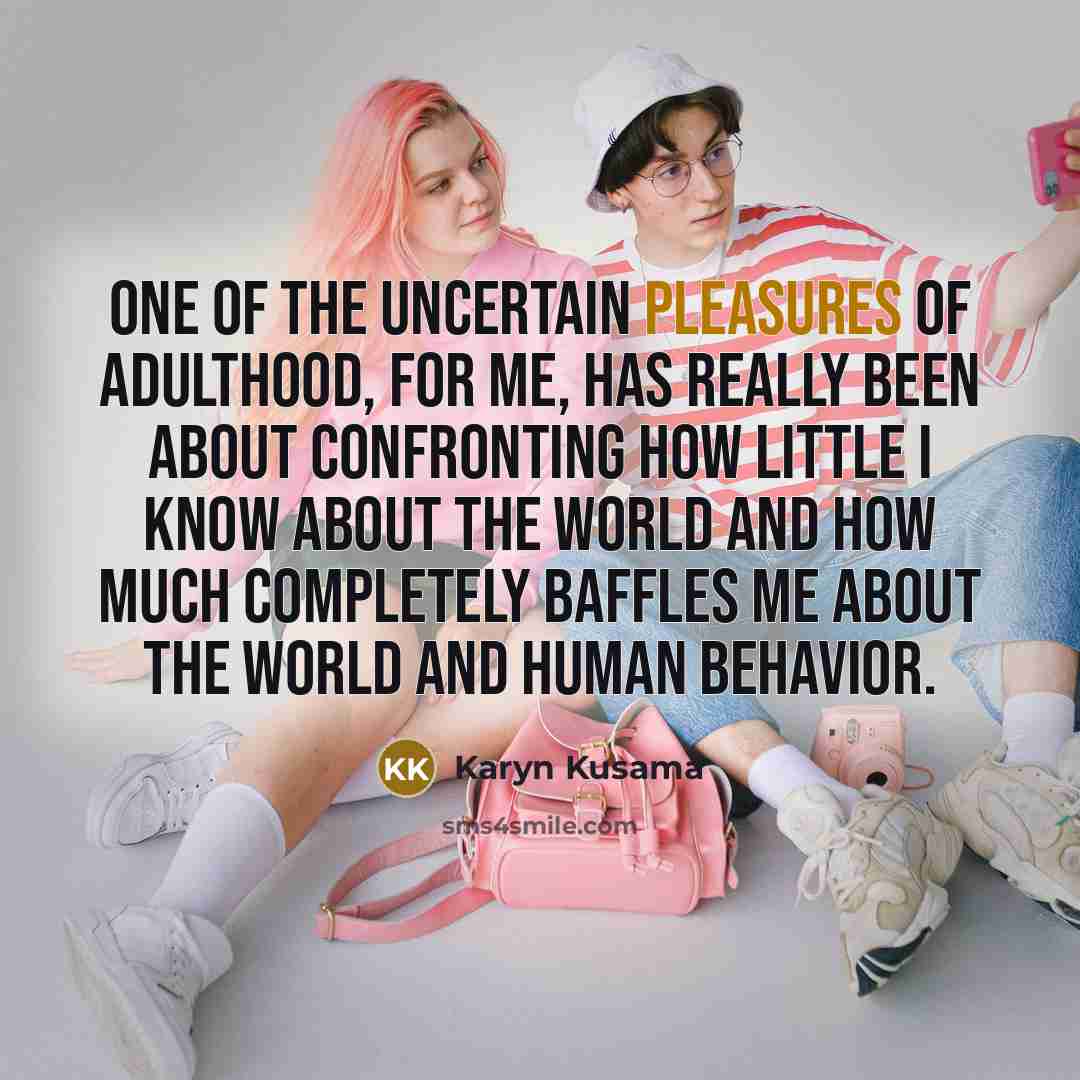 “One of the uncertain pleasures of adulthood, for me, has…” quote by Karyn Kusama