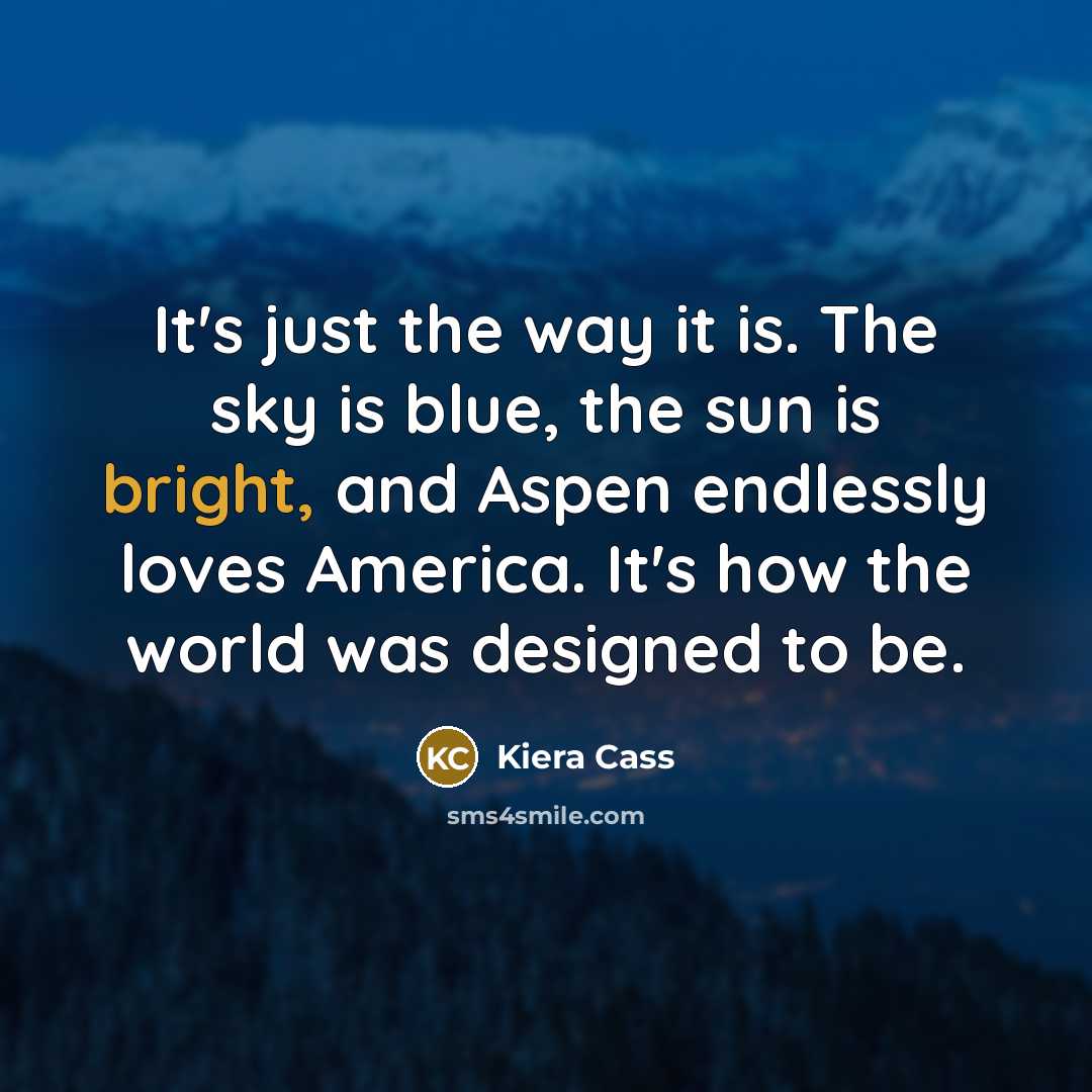 “It's just the way it is. The sky is blue,…” quote by Kiera Cass