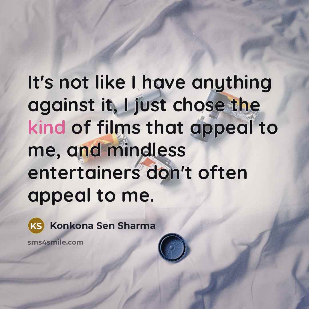 “It's not like I have anything against it, I just…” quote by Konkona Sen Sharma
