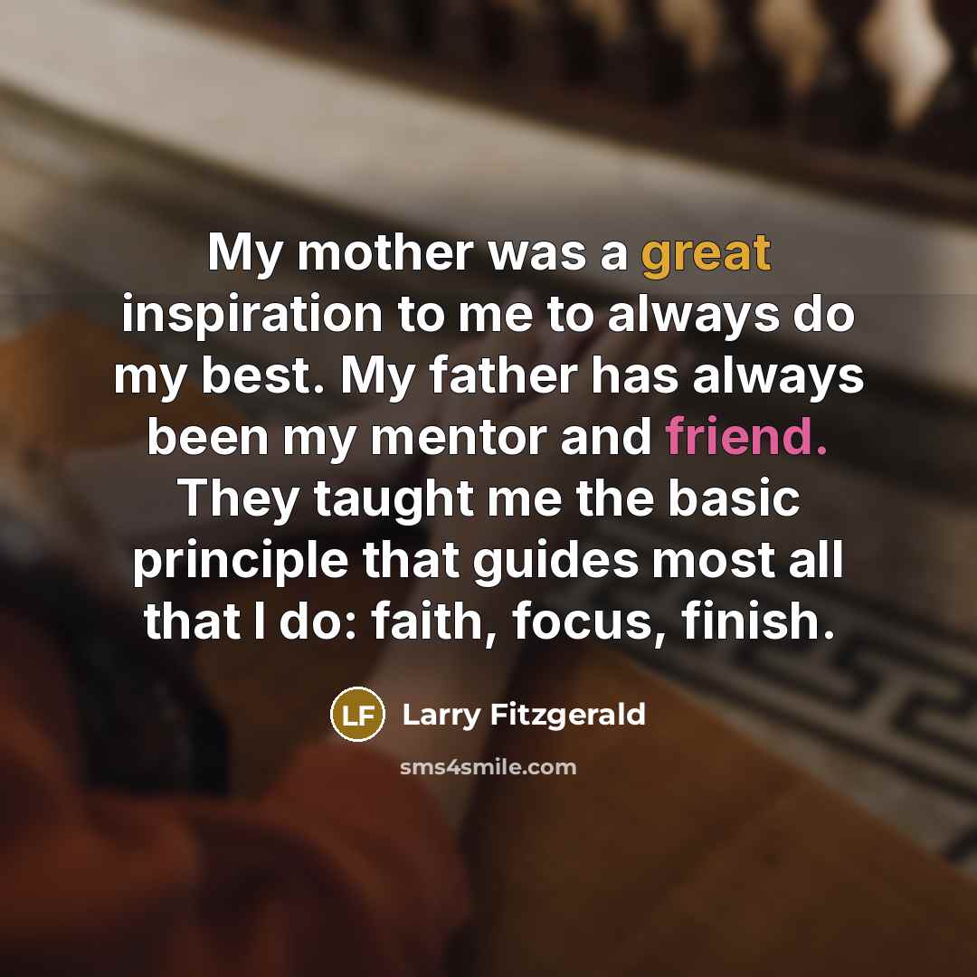 “My mother was a great inspiration to me to always…” quote by Larry Fitzgerald