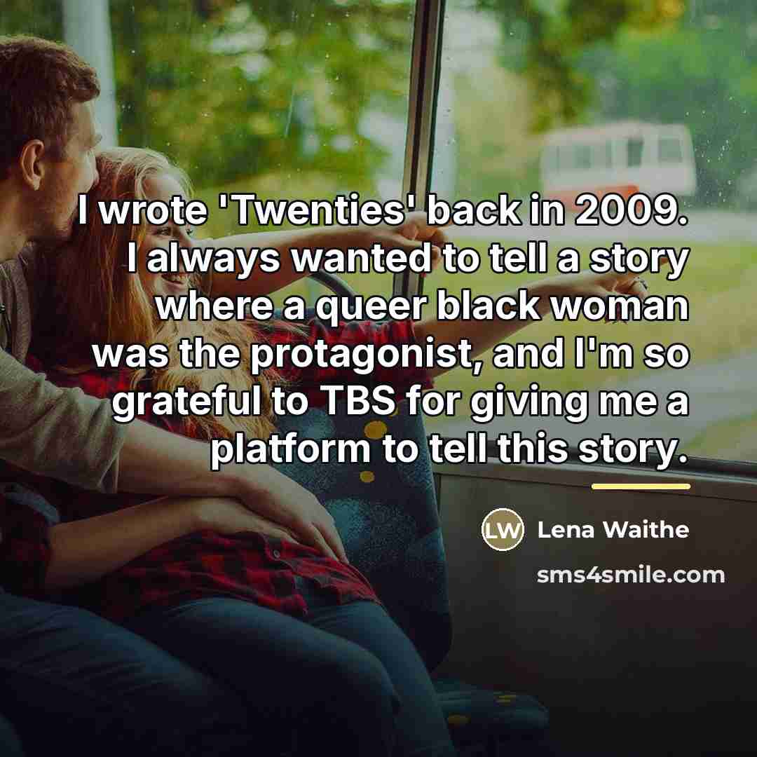 “I wrote 'Twenties' back in 2009. I always wanted to…” quote by Lena Waithe