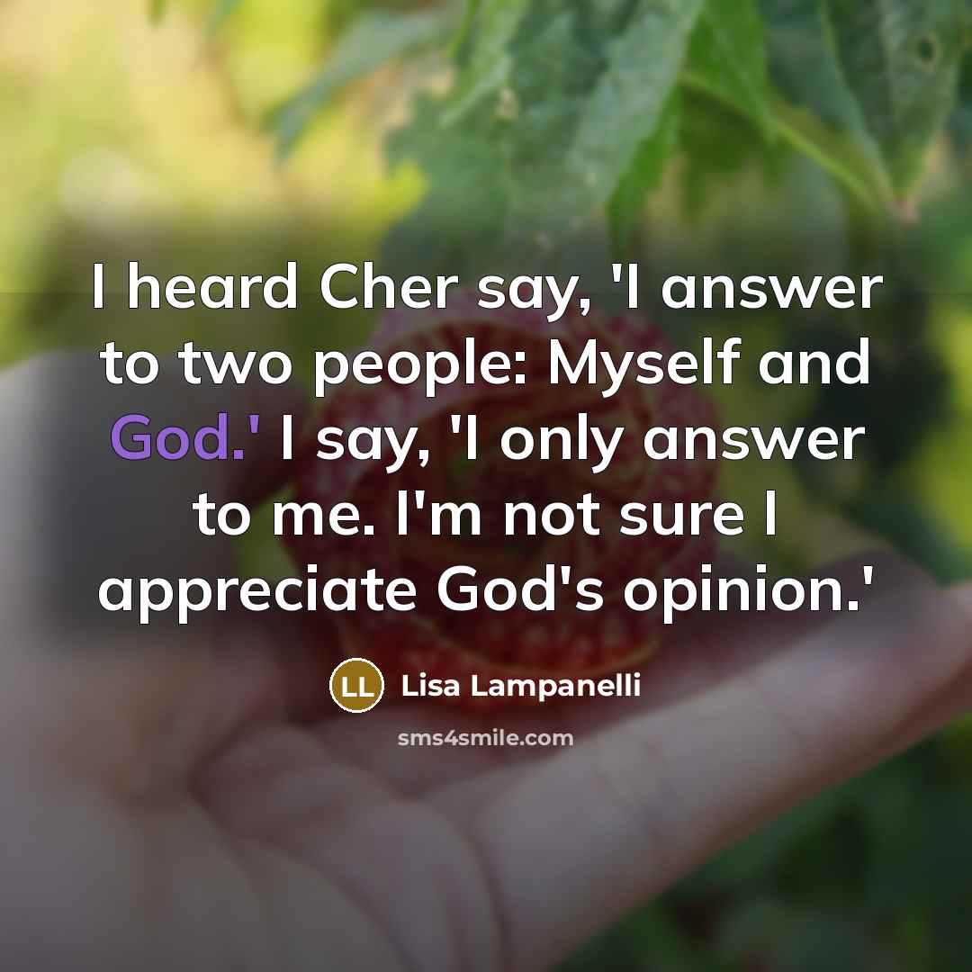 “I heard Cher say, 'I answer to two people: Myself…” quote by Lisa Lampanelli