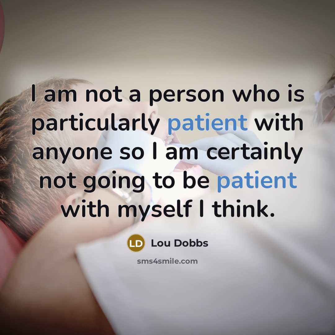 “I am not a person who is particularly patient with…” quote by Lou Dobbs