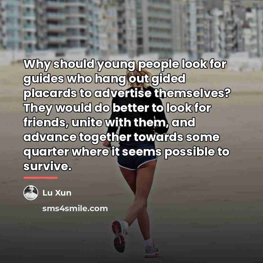 “Why should young people look for guides who hang out…” quote by Lu Xun