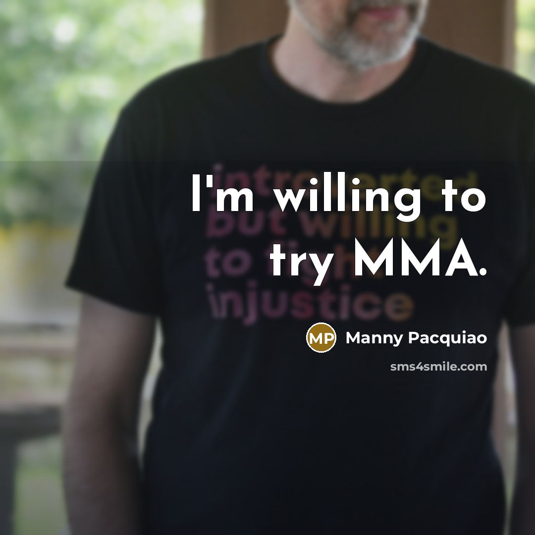 “I'm willing to try MMA.…” quote by Manny Pacquiao