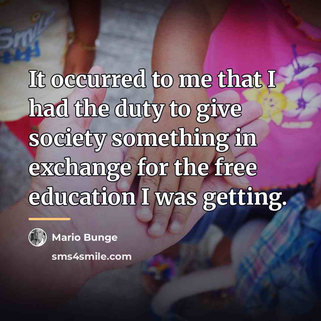 “It occurred to me that I had the duty to…” quote by Mario Bunge