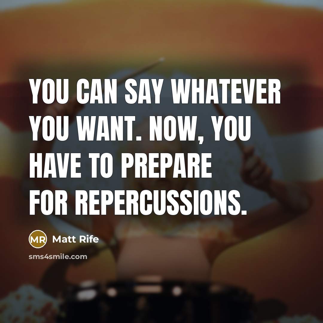 “You can say whatever you want. Now, you have to…” quote by Matt Rife