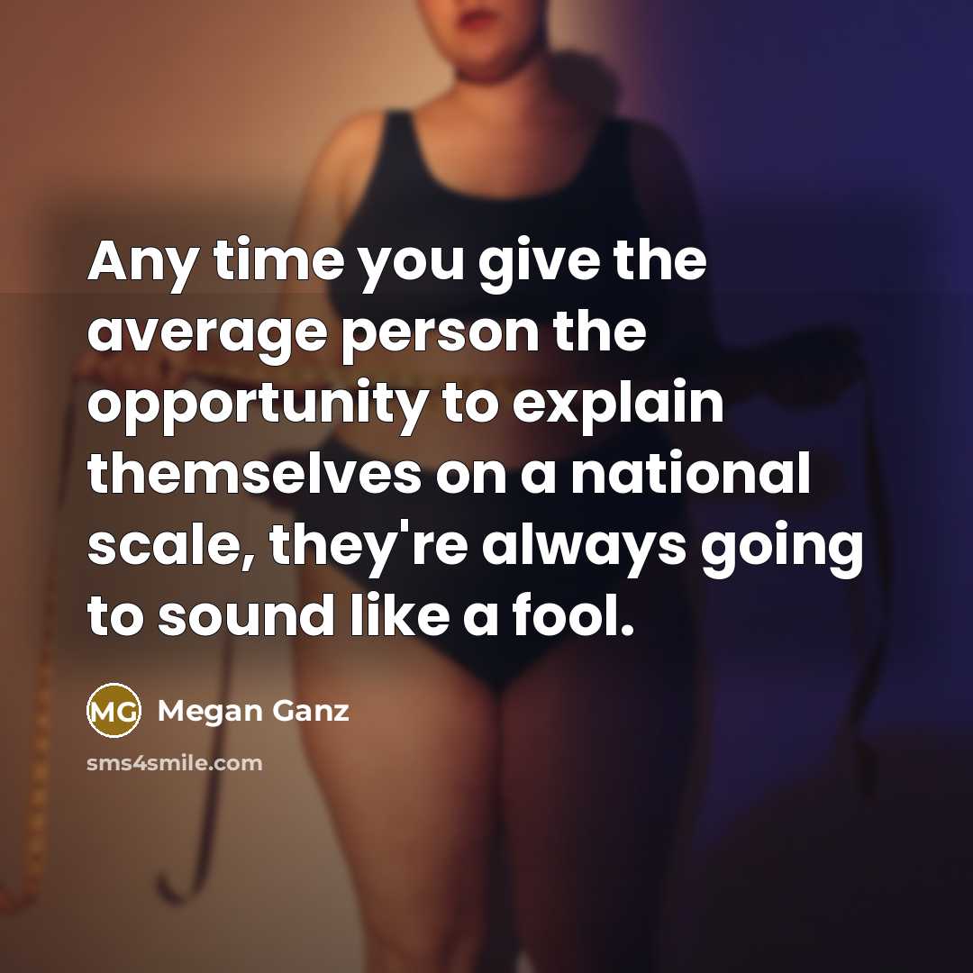 “Any time you give the average person the opportunity to…” quote by Megan Ganz