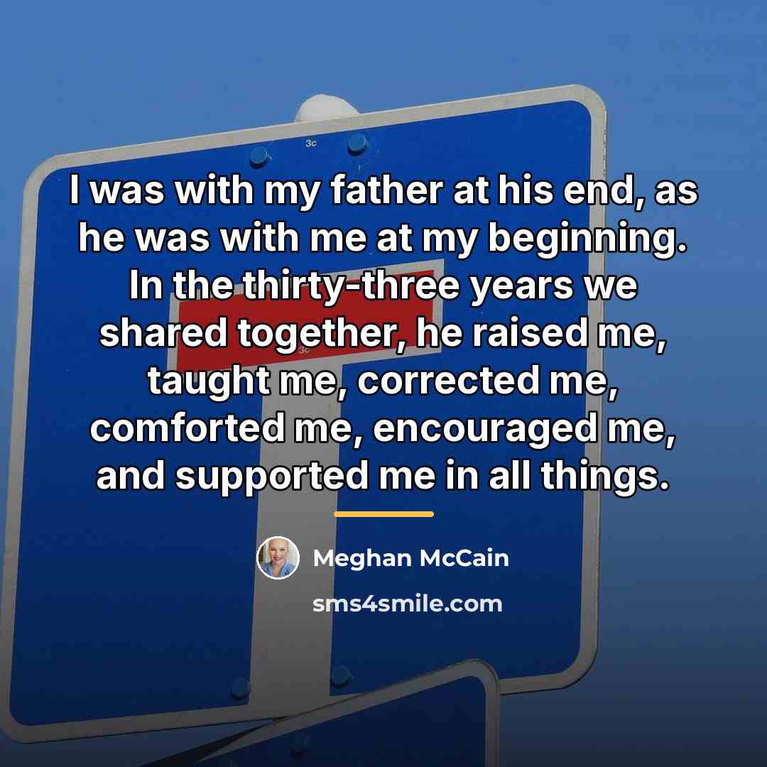 “I was with my father at his end, as he…” quote by Meghan McCain