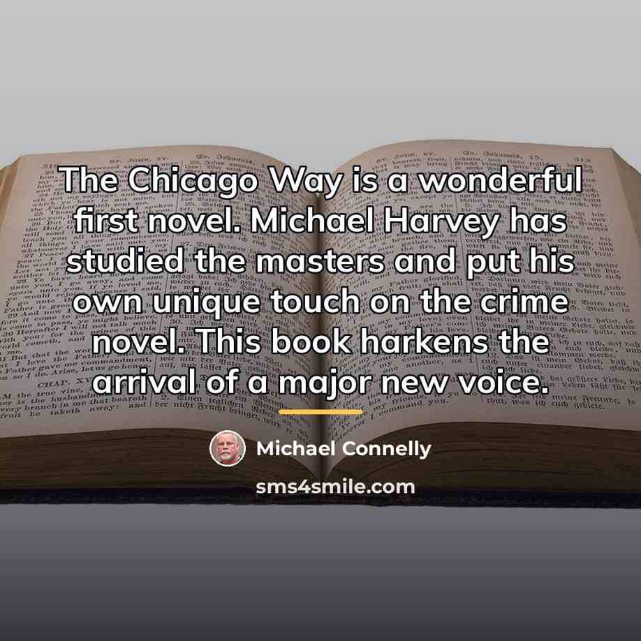 “The Chicago Way is a wonderful first novel. Michael Harvey…” quote by Michael Connelly