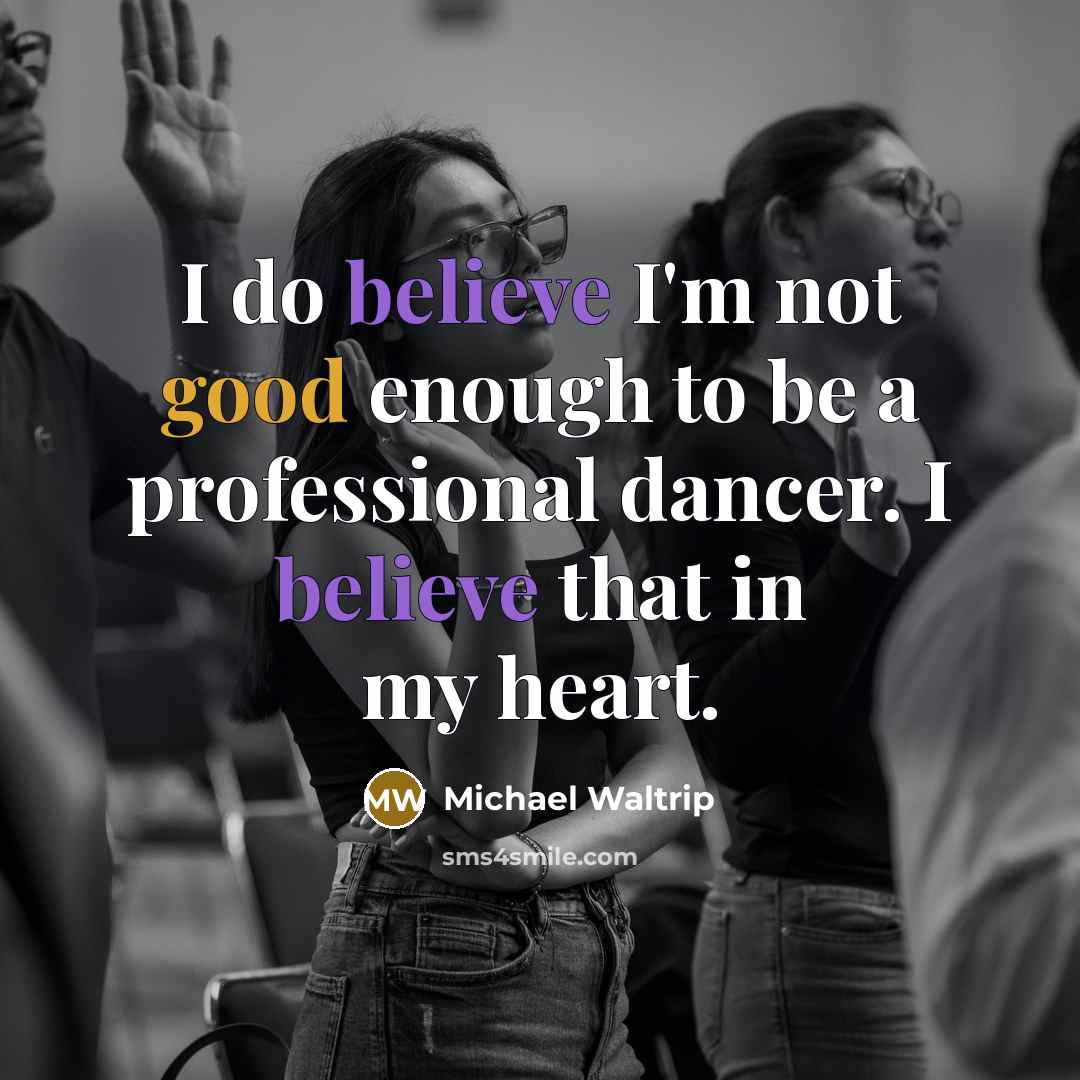 “I do believe I'm not good enough to be a…” quote by Michael Waltrip