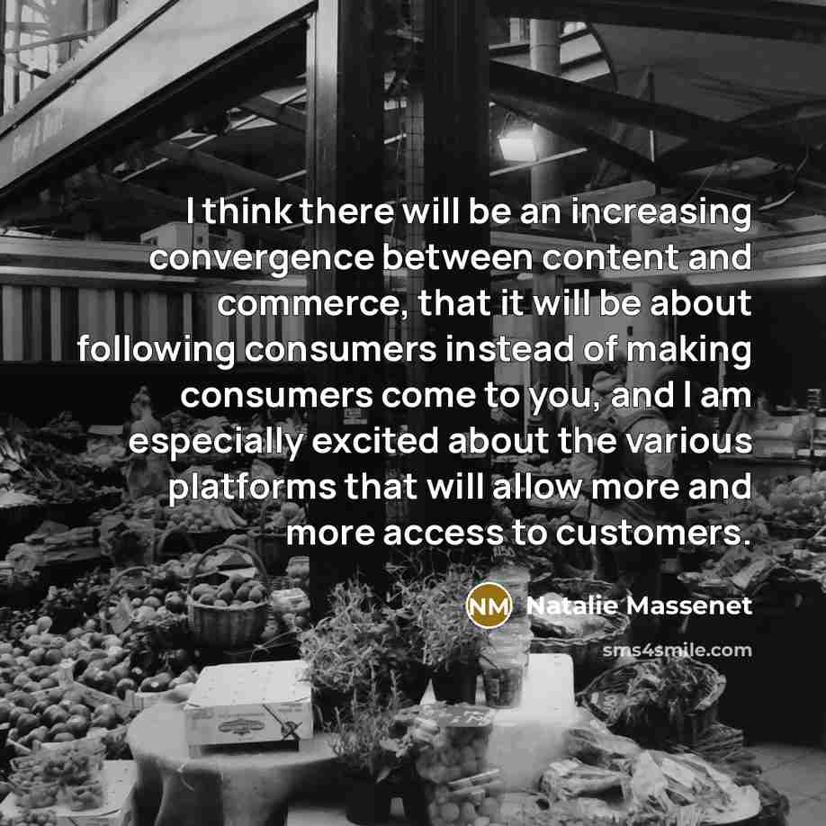 “I think there will be an increasing convergence between content…” quote by Natalie Massenet