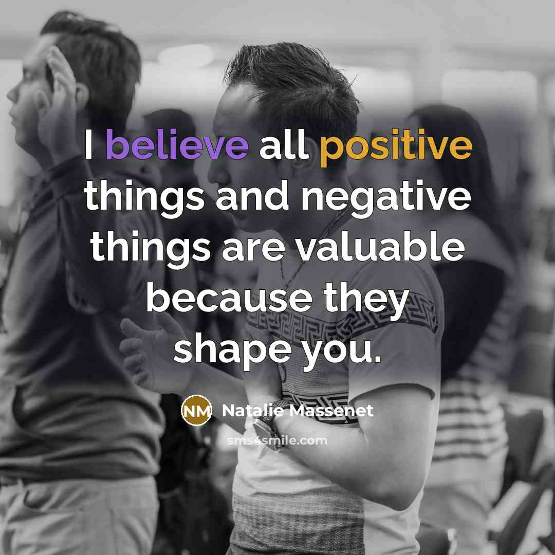 “I believe all positive things and negative things are valuable…” quote by Natalie Massenet
