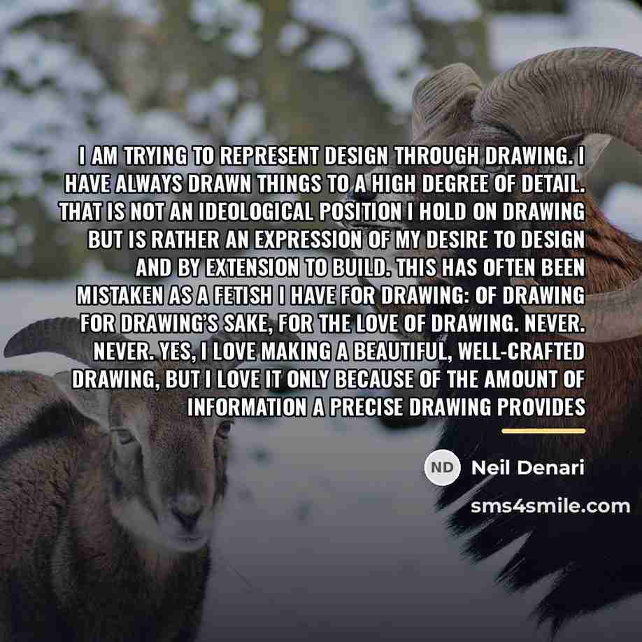 “I am trying to represent design through drawing. I have…” quote by Neil Denari