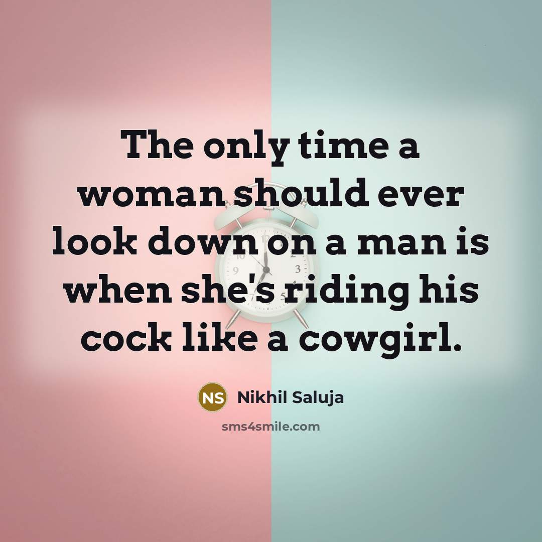 “The only time a woman should ever look down on…” quote by Nikhil Saluja