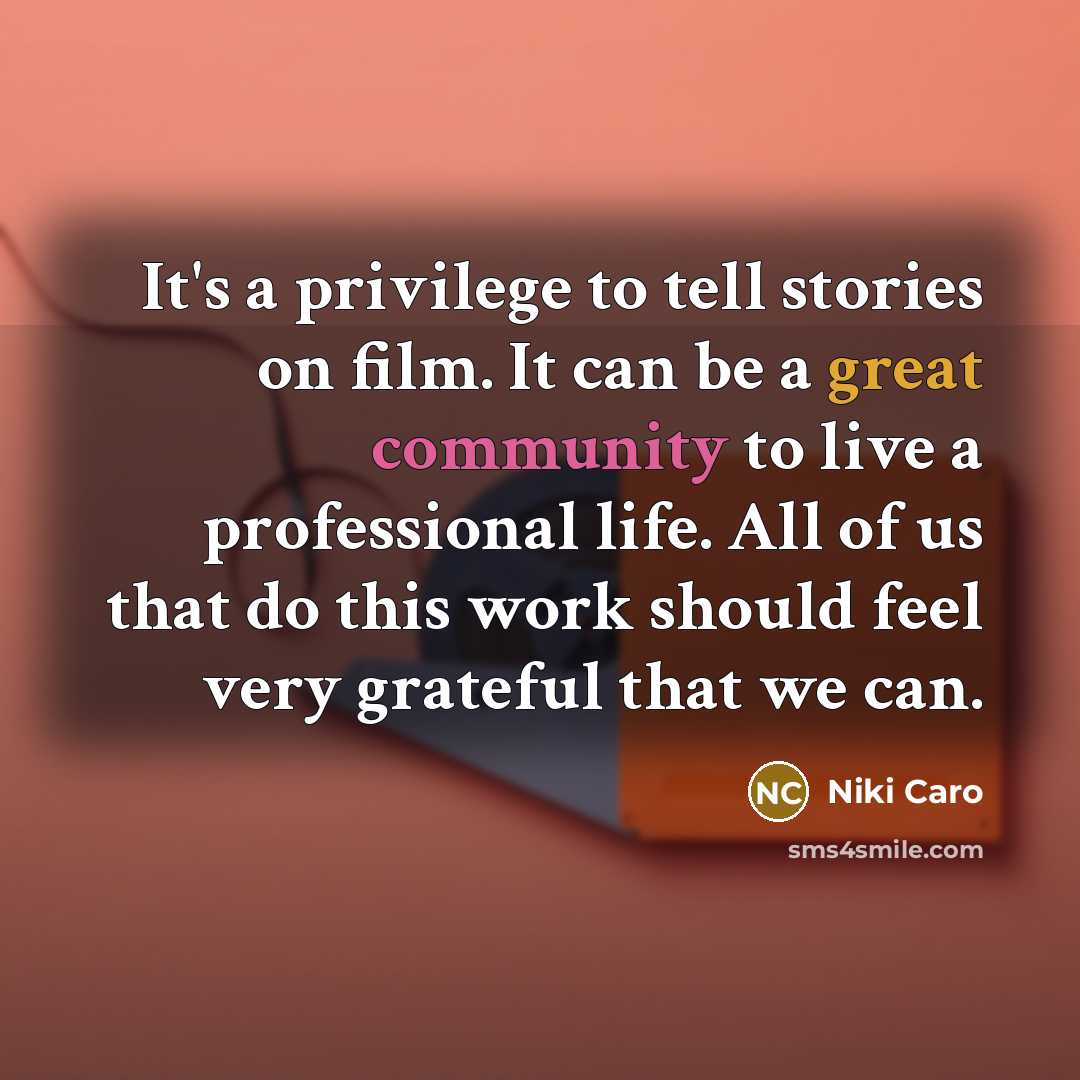 “It's a privilege to tell stories on film. It can…” quote by Niki Caro