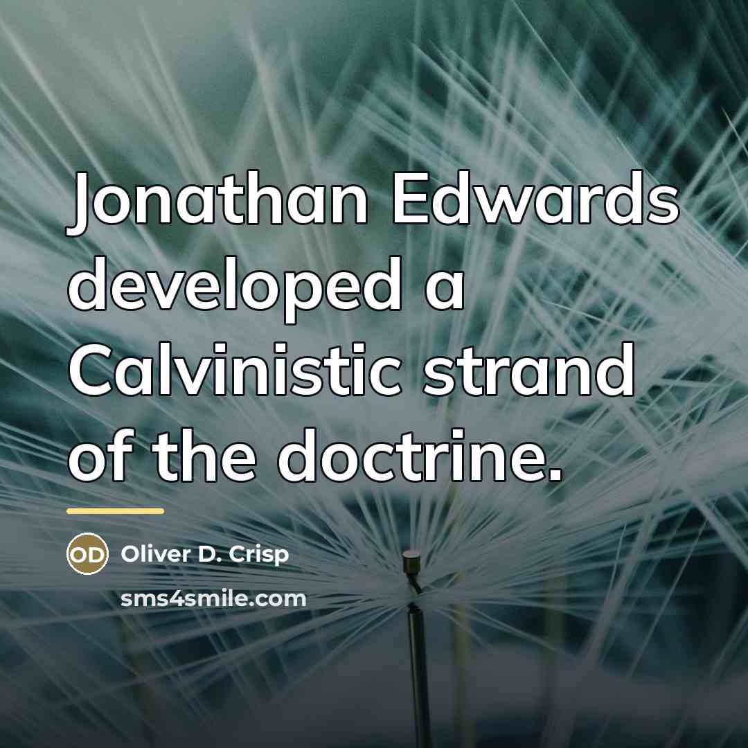 “Jonathan Edwards developed a Calvinistic strand of the doctrine.…” quote by Oliver D. Crisp