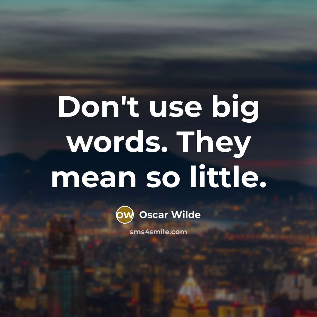 “Don't use big words. They mean so little.…” quote by Oscar Wilde