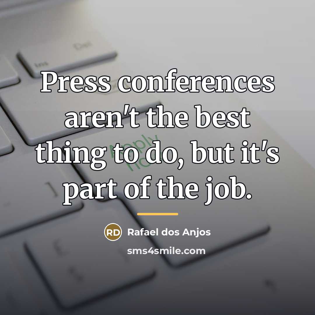 “Press conferences aren't the best thing to do, but it's…” quote by Rafael dos Anjos