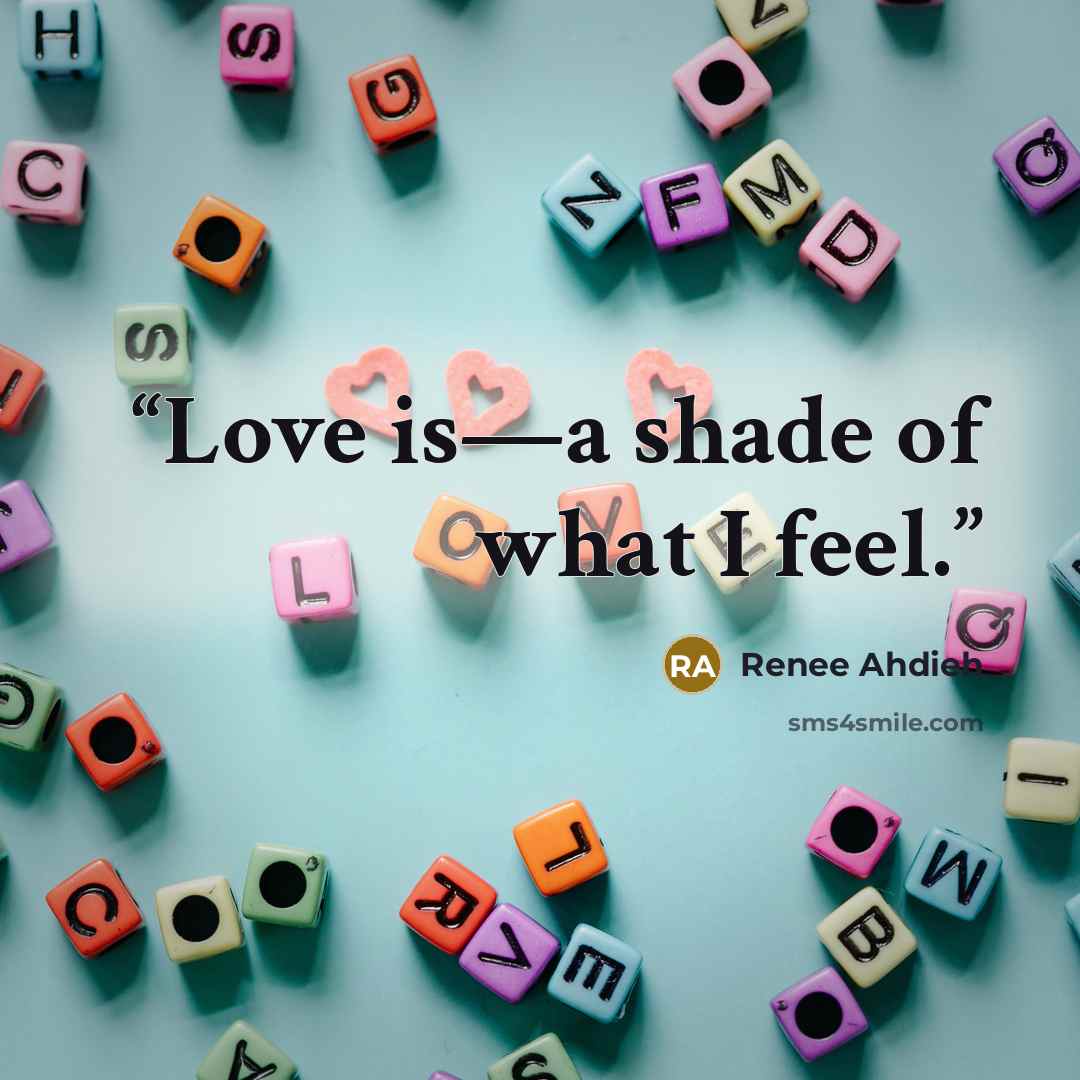 “Love is—a shade of what I feel.” quote by Renee Ahdieh